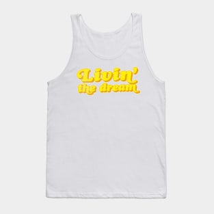 Livin' The Dream  //// Retro Typographic Design Tank Top